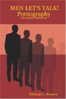 Men, Let's Talk! Pornography: The Quiet Addiction 141160864X Book Cover