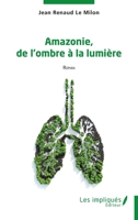 Amazonie, de l'ombre à la lumière (French Edition) 2385419459 Book Cover