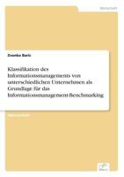 Klassifikation Des Informationsmanagements Von Unterschiedlichen Unternehmen ALS Grundlage Fur Das Informationsmanagement-Benchmarking 3838637240 Book Cover