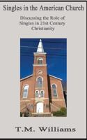 Singles and the American Church: Discussing the Role of Singles in 21st Century Christianity 154812219X Book Cover