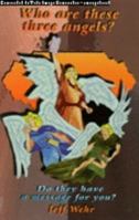 Who Are These Three Angels?: Do They Have a Message for You? 0923309543 Book Cover