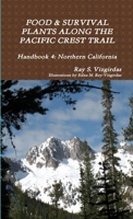 FOOD & SURVIVAL PLANTS ALONG THE PACIFIC CREST TRAIL Handbook 4: Northern California 1387399101 Book Cover