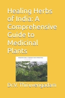 Healing Herbs of India: A Comprehensive Guide to Medicinal Plants B0F9X7JKX7 Book Cover