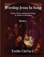 Worship Jesus In Song Treble Clef in C 1523322756 Book Cover