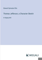 Thomas Jefferson, a Character Sketch: in large print 3387003447 Book Cover