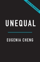 Unequal: The Math of When Things Do and Don’t Add Up 1541606558 Book Cover