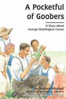 A Pocketful of Goobers: A Story About George Washington Carver (Creative Minds Biography (Paperback)) 0876144741 Book Cover
