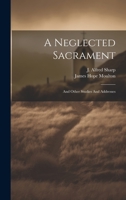 A Neglected Sacrament: And Other Studies And Addresses 101017990X Book Cover