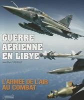 Guerre Aerienne En Libye: L Armee de L Air Au Combat 2352502195 Book Cover