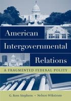 American Intergovernmental Relations: A Fragmented Federal Polity 0195172027 Book Cover