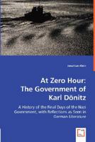 At Zero Hour: The Government of Karl Dönitz 3836483483 Book Cover