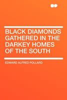 Black Diamonds Gathered in the Darkey Homes of the South 1275739008 Book Cover