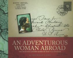 An Adventurous Woman Abroad: The Selected Lantern Slides of Mary T.S. Schaffer 1926855213 Book Cover