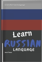 Learn Russian Language: Best Way To Learn Alphabet, Numbers, Words and Important Phrases B08BWCBM2W Book Cover