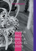 Filosofía Griega sobre la Oración: El Logos: Edición en español traducida del texto original griego (Spanish Edition) 3819242236 Book Cover