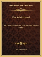 Der Arbeiterstand: Bei Den Palastinensern, Griechen, Und Romern (1882) 1169547133 Book Cover