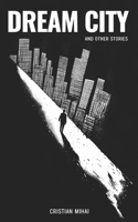 Dream City and Other Stories 1508448469 Book Cover