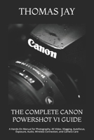 THE COMPLETE CANON POWERSHOT V1 GUIDE: A Hands-On Manual for Photography, 4K Video, Vlogging, Autofocus, Exposure, Audio, Wireless Connection, and Camera Care B0HGHVP3WF Book Cover