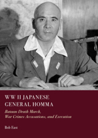 WW II Japanese General Homma: Bataan Death March, War Crimes Accusations, and Execution 1837118779 Book Cover