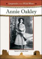 Annie Oakley (Legends of the Wild West) 1604135948 Book Cover