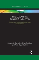 The Malaysian Banking Industry: Policies and Practices after the Asian Financial Crisis 0367606917 Book Cover