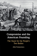 Compromise and the American Founding: The Quest for the People's Two Bodies 1108402453 Book Cover