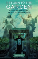 Return to the Garden: Reuniting the Divine Masculine and Feminine (The Great Awakening) B0FBKZMRTT Book Cover