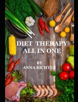 Diet Therapy. All in One: Fast Diets, Low-Carb Diets, Cleansing Diets, Mono-Diets, Protein Diets B08GV8ZY3G Book Cover