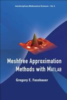 Meshfree Approximation Methods With Matlab (Interdisciplinary Mathematical Sciences) 981270633X Book Cover