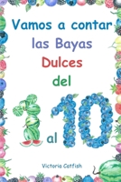 Vamos a Contar las Bayas Dulces del 1 al 10.: Las im�genes brillantes har�n que el aprendizaje de n�meros sea una alegr�a. Libro de conteo para ni�os de 1 a 3 a�os. B084B22XXD Book Cover