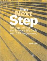 The Next Step : Integrating the Software Life Cycle with SAS Programming 1580250300 Book Cover
