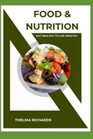 FOOD & NUTRITION: Eat Healthy to Live Healthy B0B9QS4J21 Book Cover