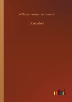 Boscobel, or, the Royal Oak 150557059X Book Cover
