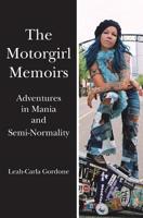 The Motorgirl Memoirs: Adventures in Mania and Semi-Normality 1439248818 Book Cover