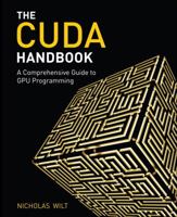 The Cuda Handbook: A Comprehensive Guide to GPU Programming 0321809467 Book Cover