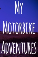 My Motorbike Adventures: The perfect way to record your motorcyle trips! Ideal gift for anyone who loves to ride! 1693030144 Book Cover