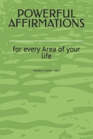 POWERFUL AFFIRMATIONS: for every Area of your life B0CP4DW4TT Book Cover