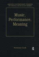 Music, Performance, Meaning: Selected Essays 0754627187 Book Cover
