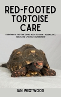 Red-Footed Tortoise Care: Everything a First-Time Owner Needs to Know – Housing, Diet, Health, and Lifelong Companionship B0FH9ST4BP Book Cover