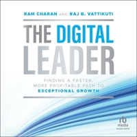 The Digital Leader: Finding a Faster, More Profitable Path to Exceptional Growth, 1st Edition B0C2T4ZQ46 Book Cover