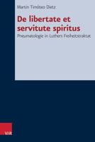 de Libertate Et Servitute Spiritus: Pneumatologie in Luthers Freiheitstraktat 3525564139 Book Cover