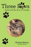 Three Paws: Sophia and Her Story of Triumph 1483478955 Book Cover