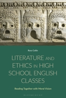 Literature and Ethics in High School English Classes: Reading Together with Moral Vision 1350380539 Book Cover