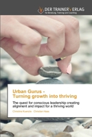 Urban Gurus - Turning growth into thriving: The quest for conscious leadership creating alignment and impact for a thriving world 6200768374 Book Cover