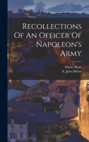 Recollections Of An Officer Of Napoleon's Army 1018613420 Book Cover