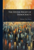 The Divine Right of Democracy; 1024103382 Book Cover