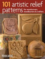 101 Artistic Relief Patterns for Woodcarvers, Woodburners & Crafters (Woodcarving Illustrated Books) 1565233999 Book Cover