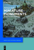 Miniature Monuments: Modeling German History 3110553015 Book Cover