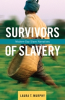Survivors of Slavery: Modern-Day Slave Narratives 0231164238 Book Cover