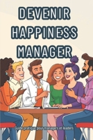 Devenir Happiness Manager: Guide pratique pour managers et leaders B0F7FNTFJV Book Cover